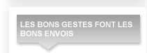 Les bons gestes font les bons envois